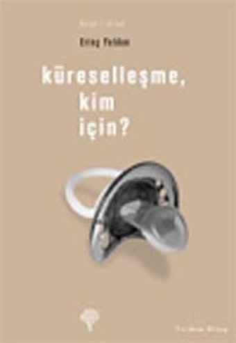 Küreselleşme Kim İçindünyada Ve Türkiye'De (Kapak Değişebilir) Erinç Yeldan Yordam Kitap