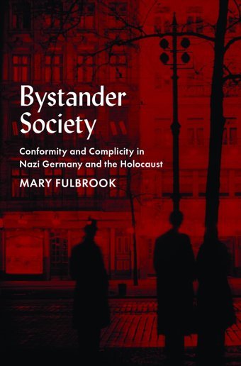 Bystander Societyconformity And Complicity In Nazi Germany And The Holocaust Fulbrook, Mary Oxford Unıversıty Press