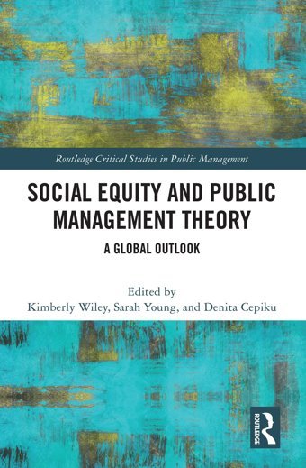 Social Equity And Public Management Theorya Global Outlook ( Critical Studies In Public Management) Routledge