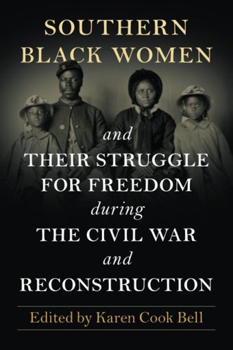 Southern Black Women And Their Struggle For Freedom During The Civil War And Reconstruction Cambridge University Press, Uk