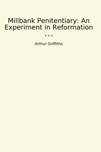 Millbank Penitentiaryan Experiment In Reformation (Classic Books) Arthur Griffiths Lettel Books