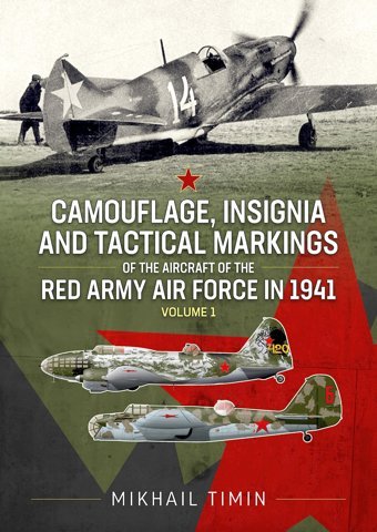 Camouflage, Insignia And Tactical Markings Of The Aircraft Of The Red Army Air Force In 1941Volume 1 Timin, Mikhail Helion & Company