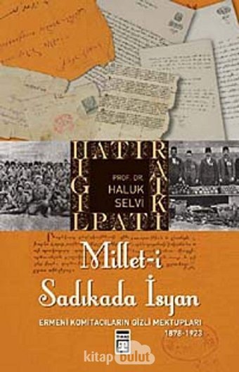 Milleti Sadıkada İsyanermeni Komitacıların Gizli Mektupları 1878 - 1923 Haluk Selvi Timaş
