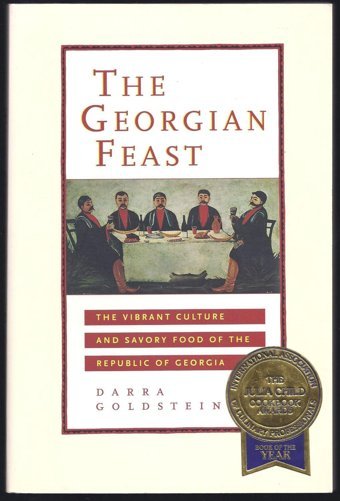 The Georgian Feastthe Vibrant Culture And Savory Food Of The Republic Of Georgia Goldstein, Darra University Of California Press