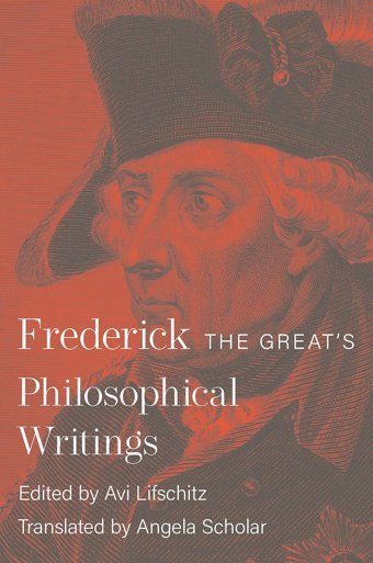 Frederick The Great'S Philosophical Writings Iı, King Frederick Princeton University Press