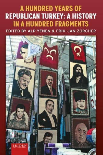 A Hundred Years Of Republican Turkeya History In A Hundred Fragments Leiden University Press