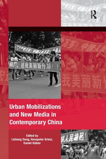 Urban Mobilizations And New Media In Contemporary China (The Mobilization Series On Social Movements, Protest, And Culture) Dong, Lisheng Routledge