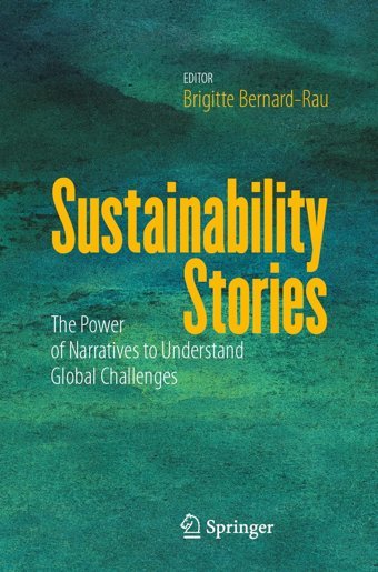 Sustainability Storiesthe Power Of Narratives To Understand Global Challenges Springer