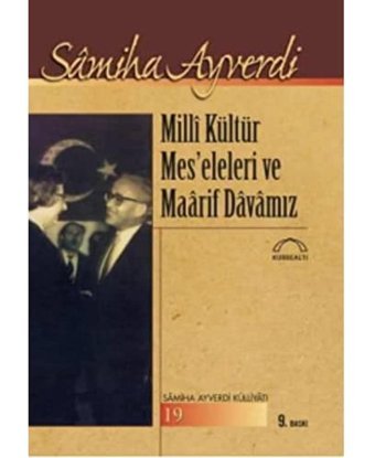 Milli Kültür ve Meseleleri ve Maarif Davamız Samiha Ayverdi Kubbealtı Neşriyatı