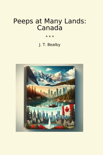 Peeps At Many Landscanada (Classic Books) J. T. Bealby Lettel Books