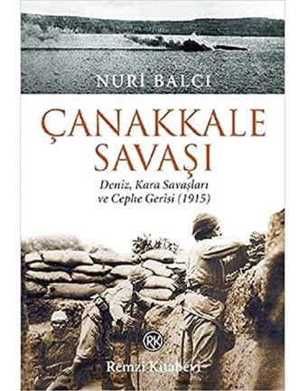 Çanakkale Savaşıdeniz, Kara Savaşları Ve Cephe Gerisi (1915) Nuri Balcı Remzi Kitabevi