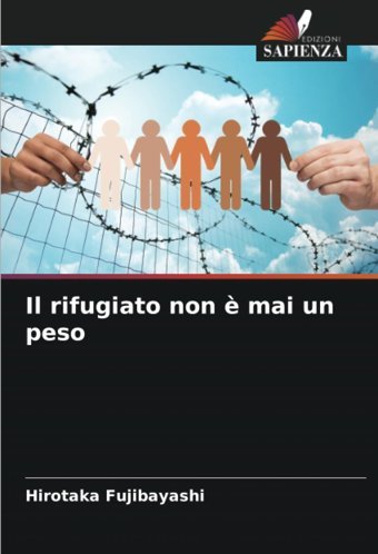 Il Rifugiato Non Mai Un Pesode Fujibayashi, Hirotaka Edizioni Sapienza