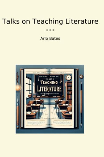Talks On Teaching Literature (Classic Books) Arlo Bates Lettel Books