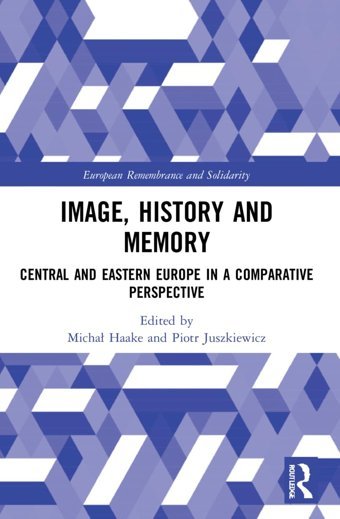 Image, History And Memory (European Remembrance And Solidarity) Routledge