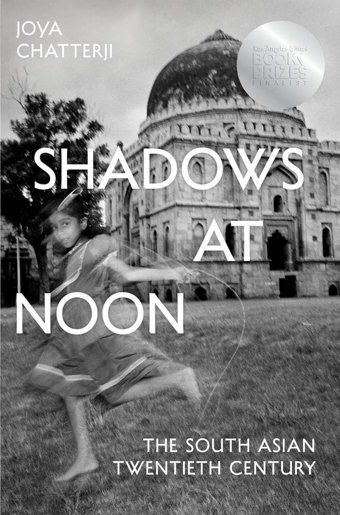 Shadows At Noonthe South Asian Twentieth Century Chatterji, Joya Yale University Press