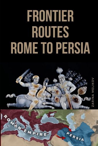 Frontier Routesrome To Persia Melikov, Zarina Zarina Melikov