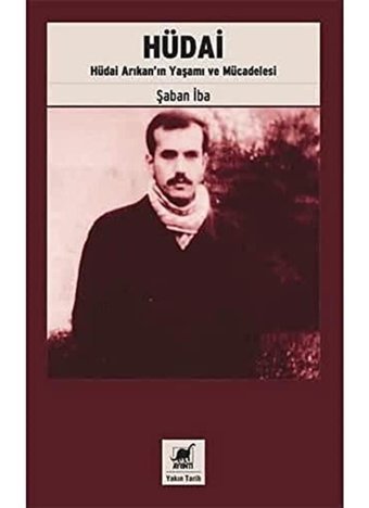 Hüdaihüdai ArıkanIn Yaşamı Ve Mücadelesi Şaban İba Ayrıntı Yayınları