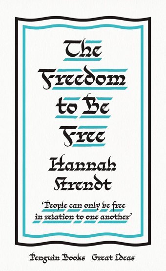 The Freedom To Be Free Arendt, Hannah Penguin