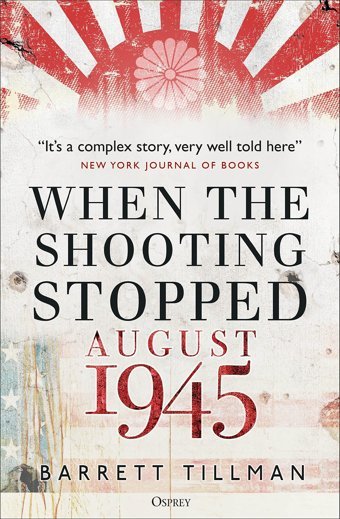 When The Shooting Stoppedaugust 1945 Tillman, Barrett Osprey Publishing