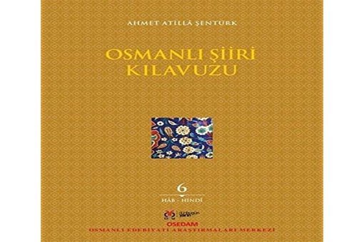 Osmanlı Şiiri Kılavuzu 6. Cilt Ahmet Atilla Şentürk Dby Yayınları