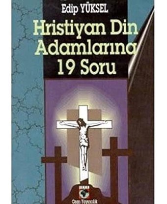 Hristiyan DIn Adamlarına 19 Soru Edip Yüksel Ozan Yayıncılık