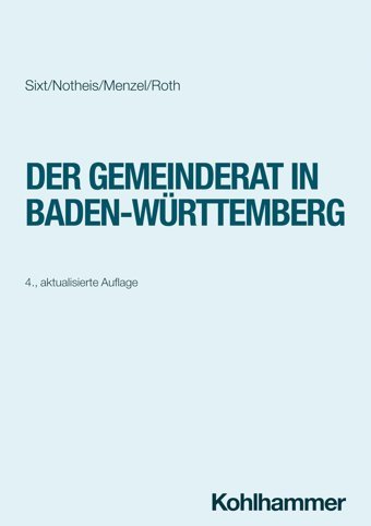 Der Gemeinderat In Baden-Württemberg Sixt, Werner W. Kohlhammer Gmbh
