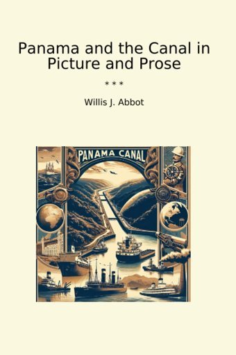 Panama And The Canal In Picture And Prose (Classic Books) Willis J. Abbot Lettel Books