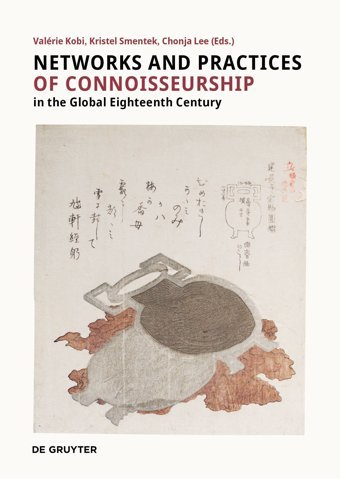 Networks And Practices Of Connoisseurship In The Global Eighteenth-Century De Gruyter
