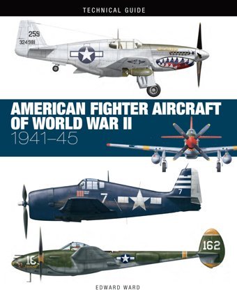 American Fighter Aircraft Of World War Iı (Technical Guides) Ward, Edward Amber Books