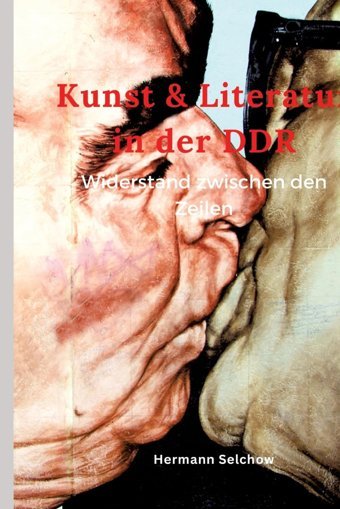 Kunst & Literatur In Der Ddrwiderstand Zwischen Den Zeilen Selchow, Hermann Tredition