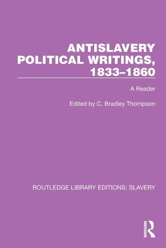 Antislavery Political Writings, 18331860A Reader ( Library Editionsslavery) Routledge