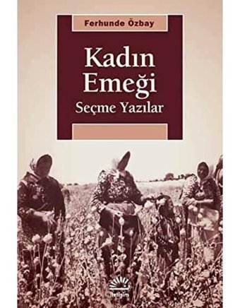 Kadın Emeğiseçme Yazılar Ferhunde Özbay İletişim Yayınları