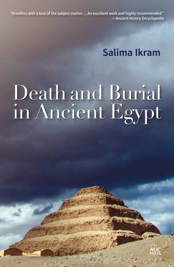 Death And Burial In Ancient Egypt Salima Ikram Bloomsbury