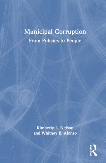 Municipal Corruptionfrom Policies To People Nelson, Kimberly L. Routledge