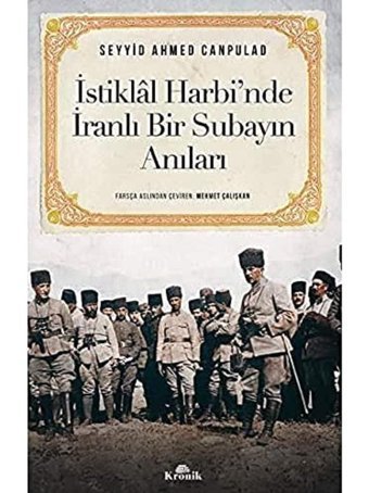 İstiklal Harbinde İranlı Bir Subayın Anıları Seyyid Ahmed Canpulad Kronik Kitap