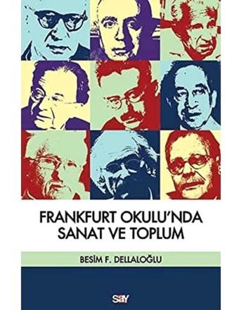Frankfurt Okulunda Sanat Ve Toplum Besim F. Dellaloğlu Say Yayınları