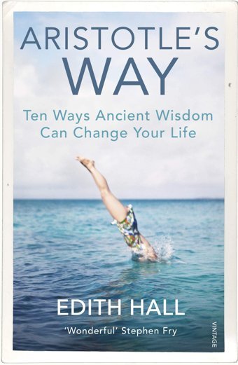 Aristotles Wayten Ways Ancient Wisdom Can Change Your Life Hall, Edith Vintage