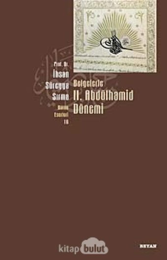 Belgelerle Iı. Abdülhamid Dönemi İhsan Süreyya Sırma Beyan Yayınları