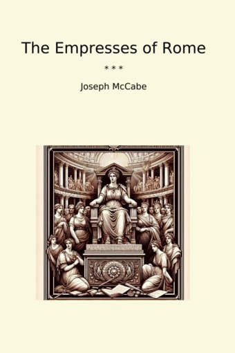 The Empresses Of Rome (Classic Books) Joseph, Mccabe Lettel Books