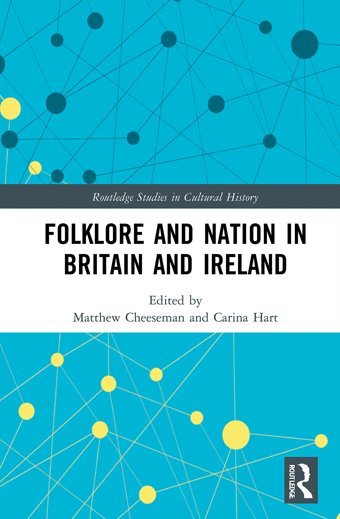 Folklore And Nation In BritaIn And Ireland ( Studies In Cultural History) Routledge