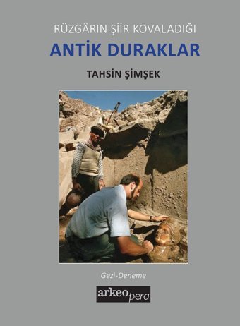 Rüzgarın Şiir Kovaladığı Antik Duraklar TahsIn Şimşek Arkeoloji Ve Sanat Yayınları