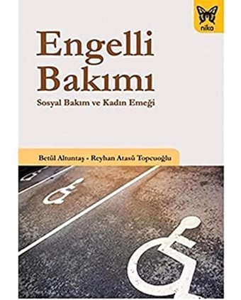 Engelli Bakımısosyal Bakım Ve Kadın Emeği Betül Altuntaş Nika Yayınevi