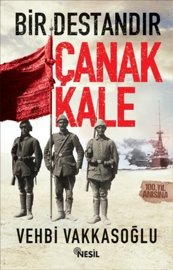 Bir Destandır Çanakkale Vehbi Vakkasoğlu Nesil Yayınları