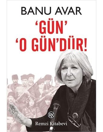 'Gün' 'O Gün'dür! Banu Avar Remzi Kitabevi
