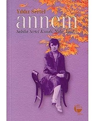 Annemsabiha Sertel Kimdi Neler Yazdı? Yıldız Sertel Belge Yayınları