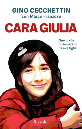 Cara Giulia. Quello Che Ho İmparato Da Mia Figlia Cecchettin, Gino Rizzoli