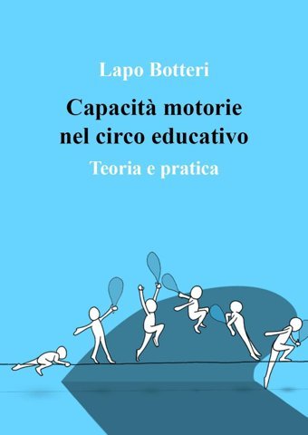 Capacit Motorie Nel Circo Educativo. Teoria E Pratica Botteri, Lapo Youcanprint