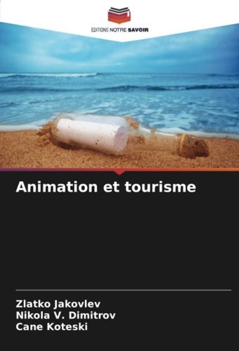Animation Et Tourismede Jakovlev, Zlatko Editions Notre Savoir