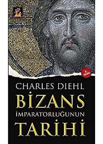 Bizans İmparatorluğunun Tarihi Charles Diehl İlgi Kültür Sanat Yayınları