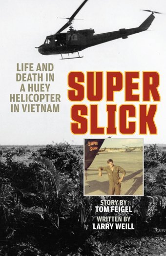 Super Slicklife And Death In A Huey Helicopter In Vietnam Feigel, Tom Stackpole Books